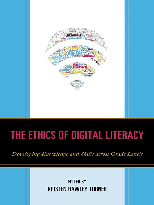 Title details for The Ethics of Digital Literacy by Kristen Hawley Turner - Available